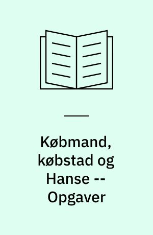 Købmand, købstad og Hanse -- Opgaver