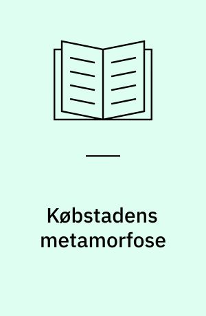 Købstadens metamorfose : byudvikling og byplanlægning i Århus 1800-1920