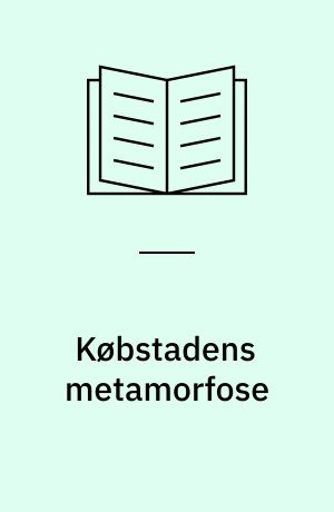 Købstadens metamorfose : byudvikling og byplanlægning i Århus 1800-1920
