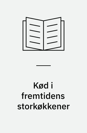 Kød i fremtidens storkøkkener : rapport fra konference om indkøb og tilberedning, 13.1.1998