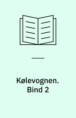 Kølevognen. Bind 2