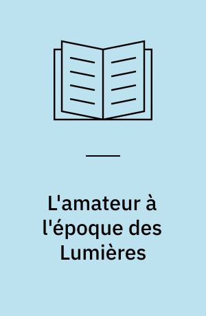 L'amateur à l'époque des Lumières