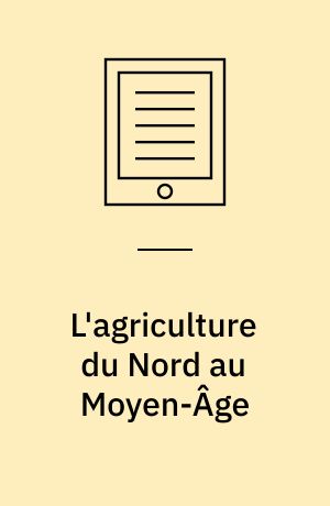 L'agriculture du Nord au Moyen-Âge : Artois, Cambrésis, Flandre wallonne