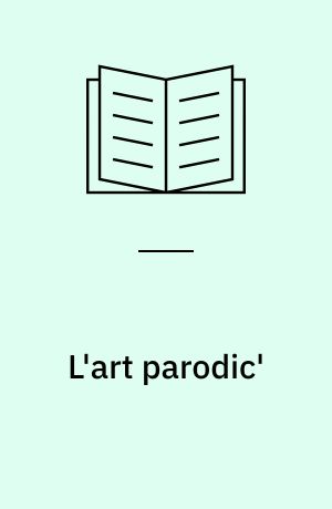 L'art parodic' : essai excentrique