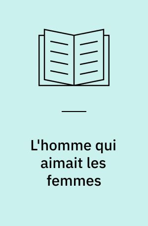 L'homme qui aimait les femmes : cinéroman