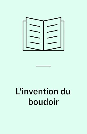L'invention du boudoir