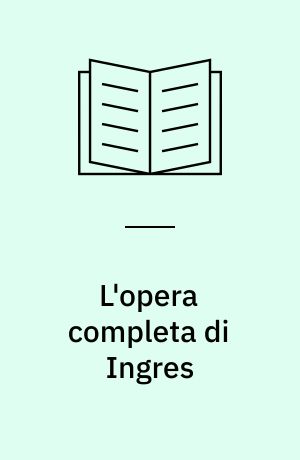 L'opera completa di Ingres