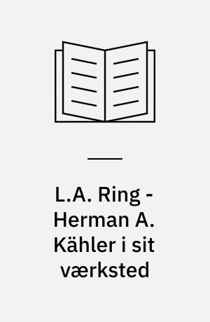 L.A. Ring - Herman A. Kähler i sit værksted : katalog og udstilling
