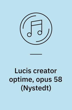 Lucis creator optime, opus 58: Resurrexit, opus 68: Pia memoria, opus 65