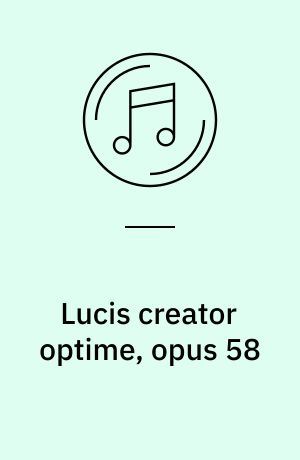 Lucis creator optime, opus 58
