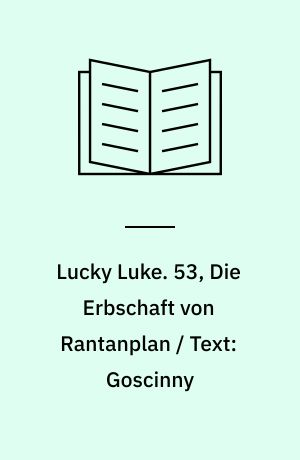 Lucky Luke. 53, Die Erbschaft von Rantanplan / Text: Goscinny