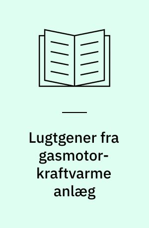 Lugtgener fra gasmotor-kraftvarme anlæg : projektrapport