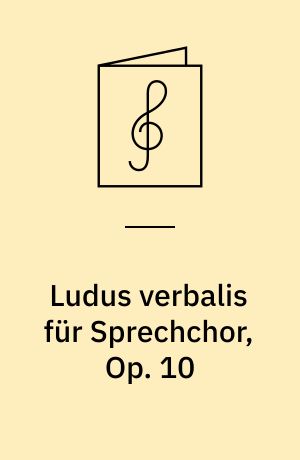 Ludus verbalis für Sprechchor, Op. 10