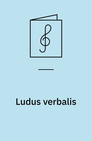 Ludus verbalis : Op. 10 : für Sprechchor