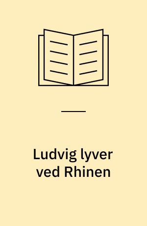 Ludvig lyver ved Rhinen