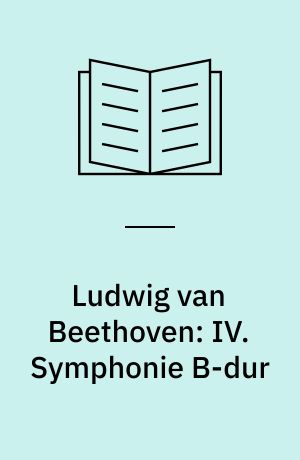 Ludwig van Beethoven: IV. Symphonie B-dur