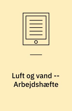 Luft og vand -- Arbejdshæfte