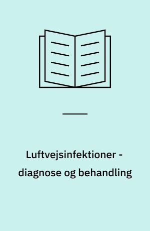 Luftvejsinfektioner - diagnose og behandling