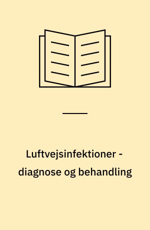 Luftvejsinfektioner - diagnose og behandling