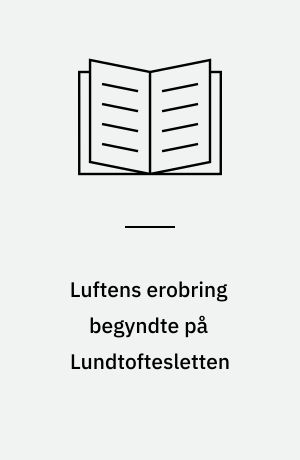 Luftens erobring begyndte på Lundtoftesletten
