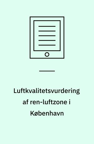 Luftkvalitetsvurdering af ren-luftzone i København