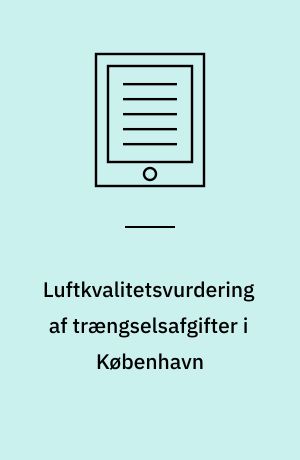 Luftkvalitetsvurdering af trængselsafgifter i København