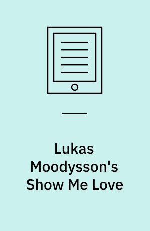 Lukas Moodysson's Show me love