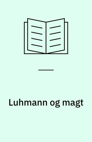 Luhmann og magt : en antologi
