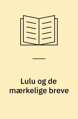 Lulu og de mærkelige breve : en historie i 12 kapitler