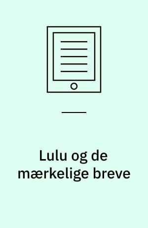Lulu og de mærkelige breve : en historie i 12 kapitler