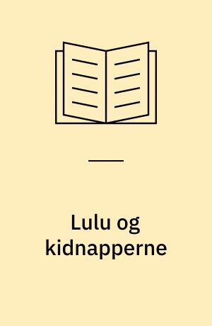 Lulu og kidnapperne : en krimi i 13 kapitler