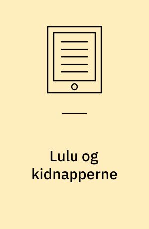 Lulu og kidnapperne : en krimi i 13 kapitler
