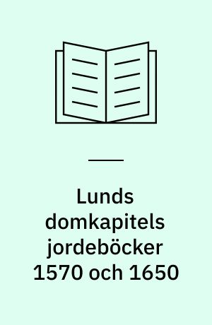 Lunds domkapitels jordeböcker 1570 och 1650