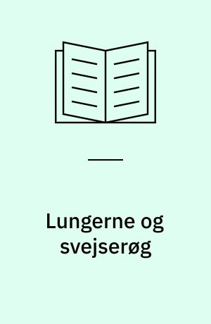 Lungerne og svejserøg : teori, forsøg