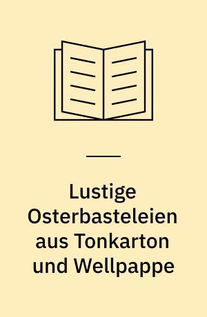 Lustige Osterbasteleien aus Tonkarton und Wellpappe
