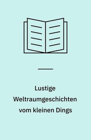 Lustige Weltraumgeschichten vom kleinen Dings