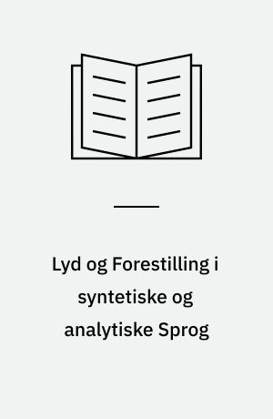 Lyd og Forestilling i syntetiske og analytiske Sprog