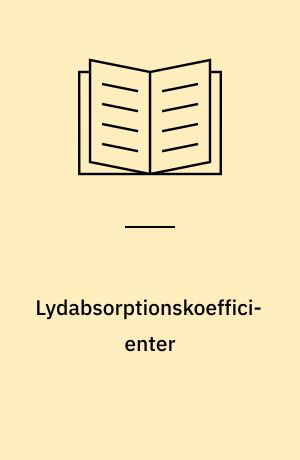 Lydabsorptionskoefficienter : måling, vurdering, anvendelse