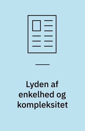 Lyden af enkelhed og kompleksitet : - en samtale med lydkunstneren Hans Sydow