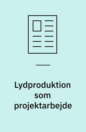 Lydproduktion som projektarbejde
