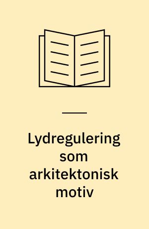 Lydregulering som arkitektonisk motiv