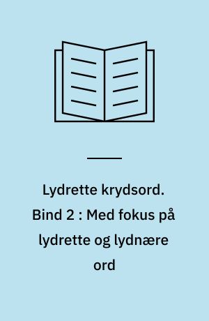 Lydrette krydsord. Bind 2 : Med fokus på lydrette og lydnære ord