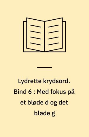 Lydrette krydsord. Bind 6 : Med fokus på et bløde d og det bløde g
