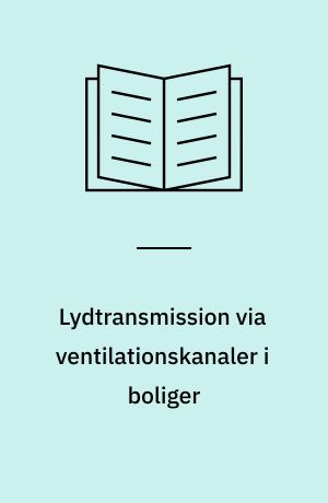 Lydtransmission via ventilationskanaler i boliger