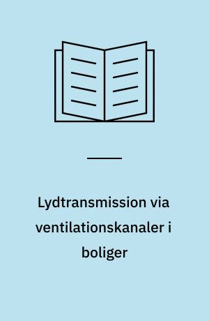 Lydtransmission via ventilationskanaler i boliger