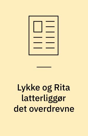 Lykke og Rita latterliggør det overdrevne