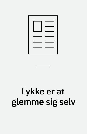 Lykke er at glemme sig selv