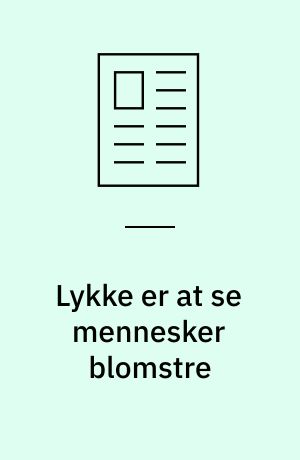 Lykke er at se mennesker blomstre