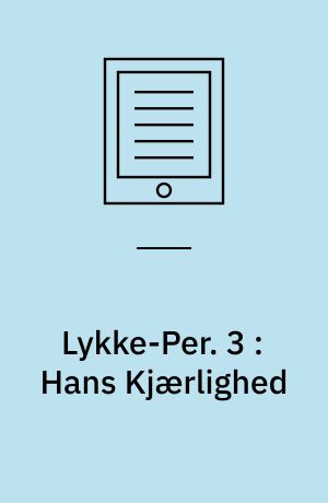 Lykke-Per. 3 : Hans Kjærlighed