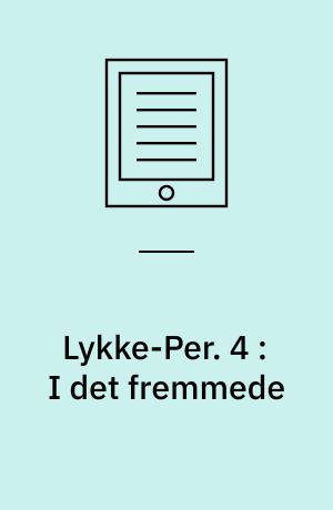 Lykke-Per. 4 : I det fremmede